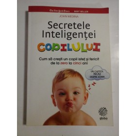 SECRETELE INTELIGENTEI COPILULUI - JOHN MEDINA